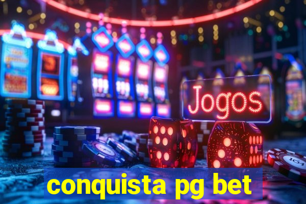 conquista pg bet